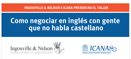 Ingouville & Nelson e INCANA presentan el taller: "Cómo negociar en inglés con gente que no habla castellano"